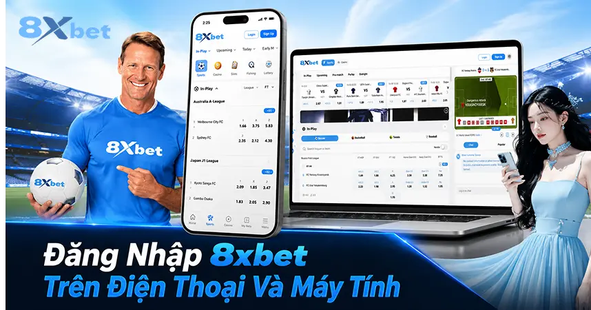 Đăng Nhập 8xbet Trên Điện Thoại Và Máy Tính